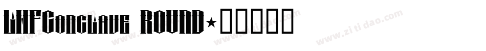 LHFConclave ROUND字体转换